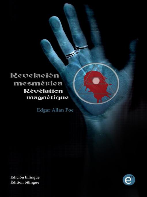 Title details for Revelación mesmérica/Révélation magnétique by Edgar Allan Poe - Available